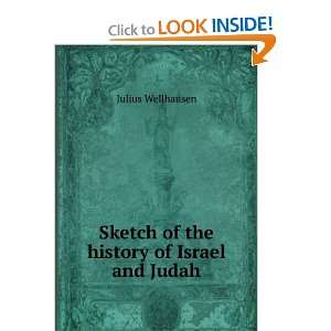    Sketch of the history of Israel and Judah Julius Wellhausen Books