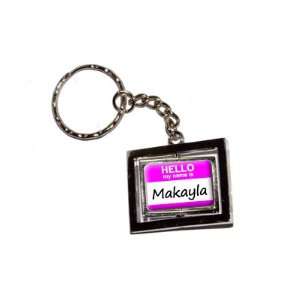  Hello My Name Is Makayla   New Keychain Ring Automotive