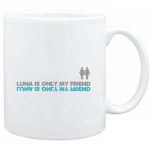  Mug White  Luna is only my friend  Female Names Sports 