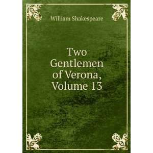  Two Gentlemen of Verona, Volume 13 William Shakespeare 