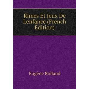  Rimes Et Jeux De Lenfance (French Edition) EugÃ¨ne 