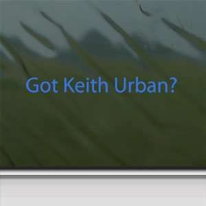  Got Keith Urban? Blue Decal Country Music Window Blue 