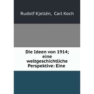 Ideen von 1914; eine weltgeschichtliche Perspektive Eine . Carl Koch 