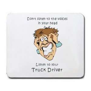   in your head Listen to your Truck Driver Mousepad