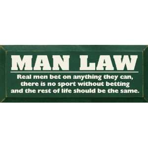  Man Law   Real Men Bet On Anything They Can Wooden Sign 