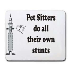  Pet Sitters do all their own stunts Mousepad Office 