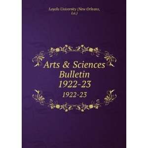   Sciences Bulletin. 1922 23 La.) Loyola University (New Orleans Books