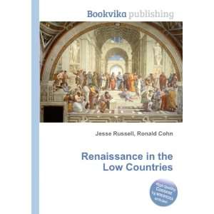  Renaissance in the Low Countries Ronald Cohn Jesse 