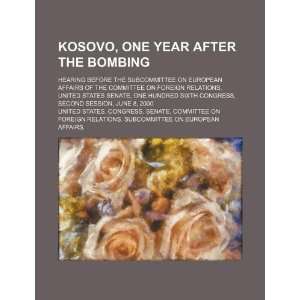  Kosovo, one year after the bombing hearing before the 