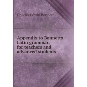  Appendix to Bennetts Latin grammar, for teachers and 