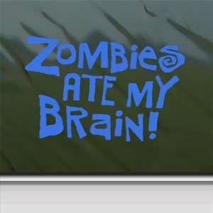  Zombies Ate My Brain Blue Decal Car Truck Window Blue 