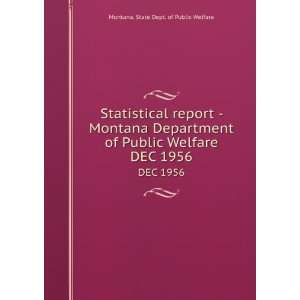   Department of Public Welfare. DEC 1956 Montana. State Dept. of Public