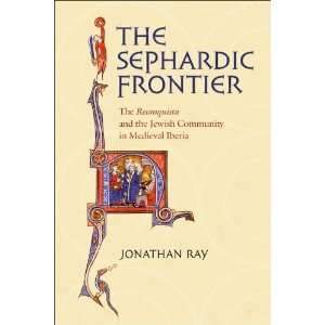  The Sephardic Frontier The Reconquista and the Jewish 