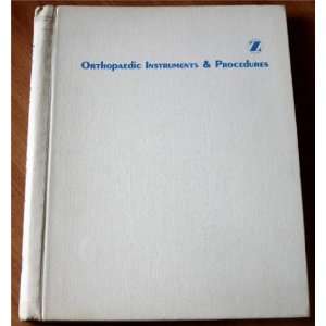 Orthopaedic Instruments & Procedures   A Zimmerbook president Zimmer 