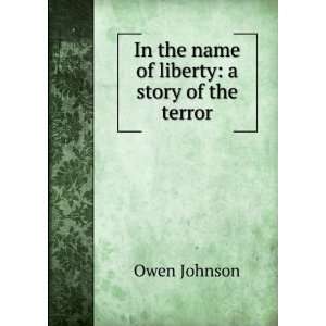  In the name of liberty a story of the terror Owen 