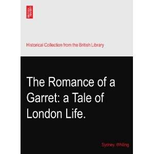  The Romance of a Garret a Tale of London Life. Sydney 