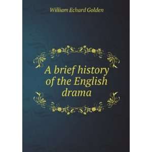  A brief history of the English drama William Echard 