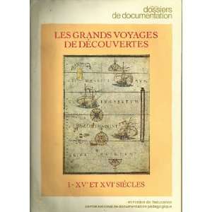  LES GRANDS VOYAGES DE DECOUVERTES, I. XV e et XVIe siecles 