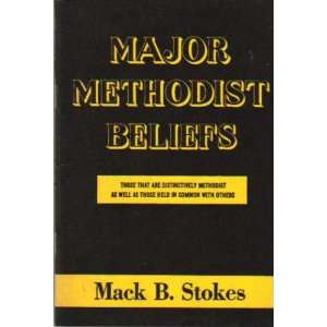  Major Methodist Beliefs Those that are distinctively Methodist 