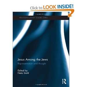  Jesus among the Jews Representation and Thought (Routledge Jewish 