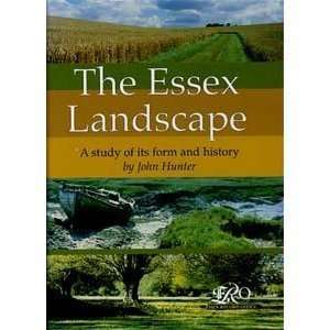  The Essex Landscape A Study of Its Form and History 