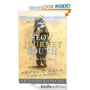 Slow Journey South Walking To Africa, A Year in Footsteps Paula 