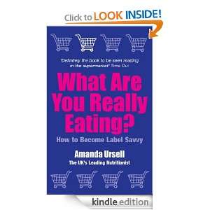 What Are You Really Eating? How to Become Label Savvy Amanda Ursell 