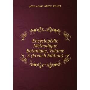   Botanique, Volume 3 (French Edition) Jean Louis Marie Poiret Books