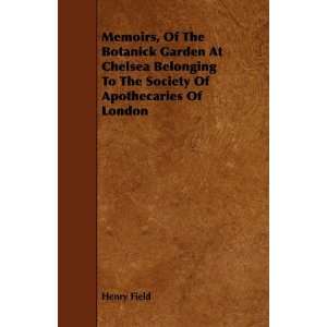  Memoirs, Of The Botanick Garden At Chelsea Belonging To 