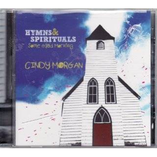 Cindy Morgan   Hymns and Spirituals Some Glad …