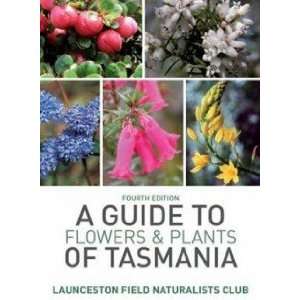  A Guide to Flowers and Plants of Tasmania Launceston 