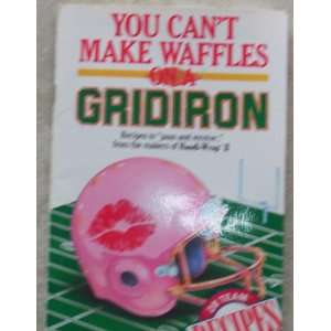  You Cant Make Waffles on a Gridiron, Recipes to pass and 