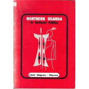  Northern Uganda in national politics A. G. G Gingyera 