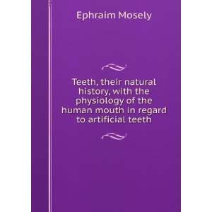  Teeth, their natural history, with the physiology of the human 