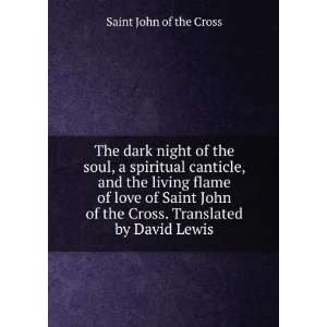 night of the soul, a spiritual canticle, and the living flame of love 