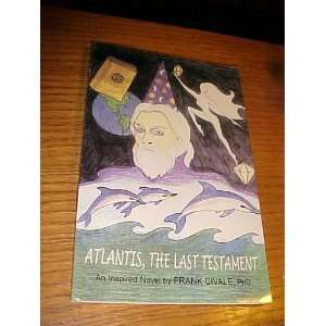  Atlantis, the Last Testament (9780970787705) Frank Civale 