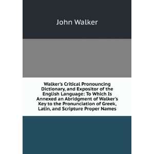  Walkers Critical Pronouncing Dictionary, and Expositor of 