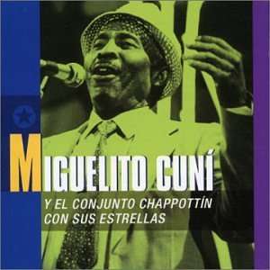    Migeul Cuni Y El Conjunto Chappottin Miguelito Cuni Music