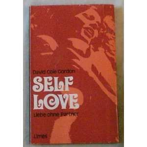    Self Love and a Theory of Unification David Cole Gordon Books