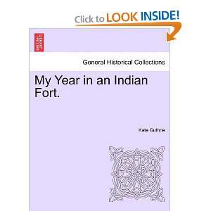  My Year in an Indian Fort. (9781241156879) Kate Guthrie 
