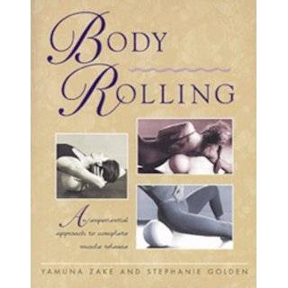 Body Rolling An Experiential Approach to Complete Muscle Release by 