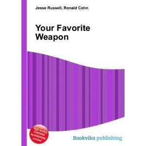  Your Favorite Weapon Ronald Cohn Jesse Russell Books