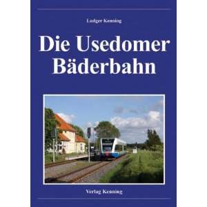   Die Usedomer Bäderbahn (9783933613516) Ludger Kenning Books