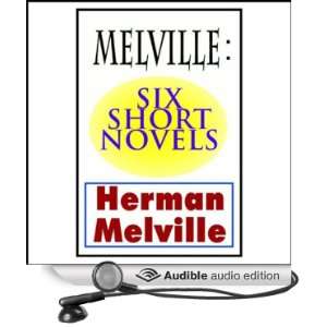 Melville Six Short Novels (Audible Audio Edition) Herman Melville 
