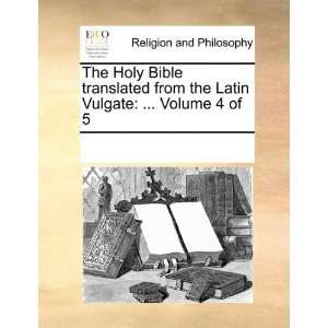  The Holy Bible translated from the Latin Vulgate 