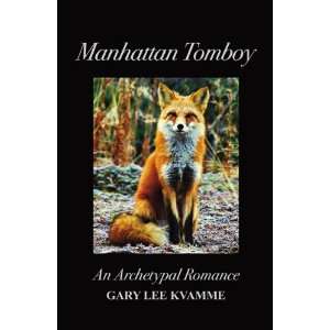  Manhattan Tomboy (9780741472144) Gary Lee Kvamme Books
