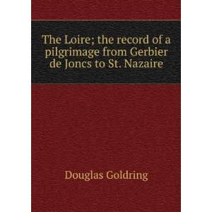   from Gerbier de Joncs to St. Nazaire Douglas Goldring Books