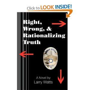  Right, Wrong, and Rationalizing Truth (9781457503917 