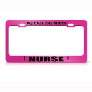 Nurse We Call The Shots Metal Career Profession license plate frame 