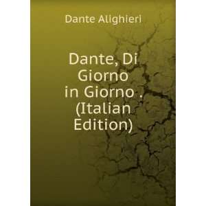  Dante, Di Giorno in Giorno . (Italian Edition) Dante 